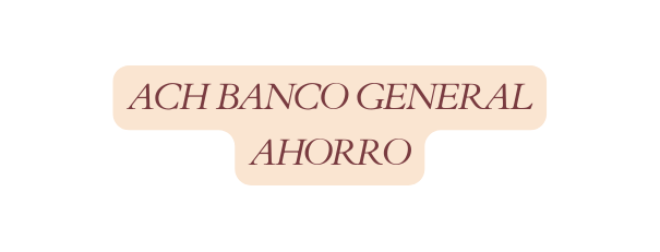 ACH BANCO GENERAL AHORRO